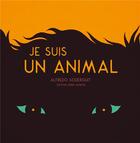 Couverture du livre « Je suis un animal » de Alfredo Soderguit aux éditions Didier Jeunesse
