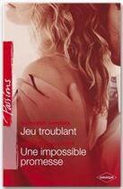 Couverture du livre « Jeu troublant ; une impossible promesse » de Heather Macallister et Katherine Garbera aux éditions Harlequin