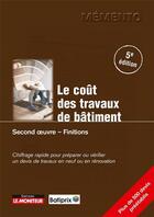 Couverture du livre « Le coût des travaux de bâtiment ; second oeuvre, finitions ; chiffrage rapide pour préparer ou vérifier un devis de travaux en neuf ou en rénovation (5e édition) » de  aux éditions Le Moniteur