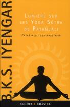 Couverture du livre « Lumière sur les Yoga Sutra de Patanjali » de B.K.S. Iyengar aux éditions Buchet Chastel