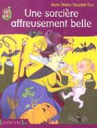 Couverture du livre « Sorciere affreusement belle (une) » de Desplat-Duc Anne-Mar aux éditions J'ai Lu