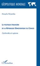 Couverture du livre « La politique étrangère de la république démocratique du Congo ; continuités et ruptures » de Mwayila Tshiyembe aux éditions L'harmattan