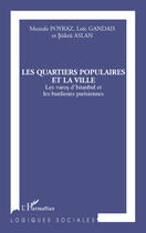 Couverture du livre « Quartiers populaires et la ville ; les Varos d'Istambul et les banlieues parisiennes » de Mustafa Poyraz et Loic Gandais et Sukru Aslan aux éditions Editions L'harmattan