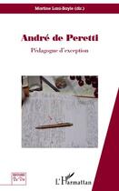 Couverture du livre « André de Peretti ; pédagogue d'exception » de Martine Lani-Bayle aux éditions Editions L'harmattan