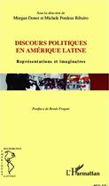 Couverture du livre « Discours politiques en Amérique latine ; représentations et imaginaires » de Morgan Donot et Michele Pordeus Ribeiro aux éditions Editions L'harmattan