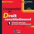 Couverture du livre « L'essentiel du droit constitutionnel t.1 ; théorie générale du droit constitutionnel ; 2014-2015 (13e édition) » de Gilles Champagne aux éditions Gualino Editeur