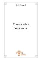 Couverture du livre « Marais sales, nous voilà ! » de Joel Girard aux éditions Editions Edilivre