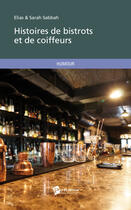 Couverture du livre « Histoires de bistrots et de coiffeurs » de Elias Sabbah et Sarah Sabbah aux éditions Publibook