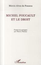 Couverture du livre « Michel Foucault et le droit » de Marcio Alves Da Fonseca aux éditions L'harmattan