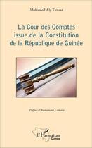 Couverture du livre « La Cour des Comptes issue de la Constitution de la République de Guinée » de Mohamed Aly Eric Thiam El Hadj aux éditions L'harmattan