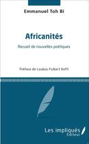Couverture du livre « Africanités, recueil de nouvelles poétiques » de Emmanuel Toh Bi aux éditions L'harmattan