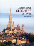 Couverture du livre « Les plus beaux clochers de France ; une histoire illustrée des églises de nos régions » de Nathalie Meyer-Sablé aux éditions Glenat