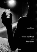 Couverture du livre « Femme asymétrique ; aperceptions » de Tomasz Cichawa aux éditions Voix D'encre