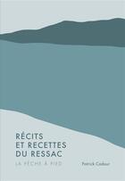 Couverture du livre « Récits et recettes du Ressac » de Patrick Cadour aux éditions Epure