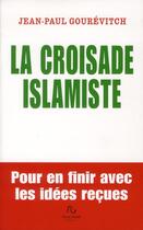 Couverture du livre « La croisade islamiste » de Jean-Paul Gourevitch aux éditions Pascal Galode