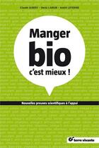 Couverture du livre « Manger bio c'est mieux ! » de Claude Aubert et Andre Lefebvre et Denis Lairon aux éditions Terre Vivante