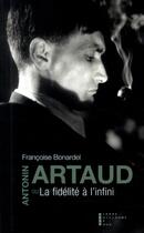 Couverture du livre « Artaud ou la fidélité à l'infini » de Francoise Bonardel aux éditions Pierre-guillaume De Roux