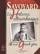 Couverture du livre « Savoyard ; les histoires extraordinaires de mon grand-père » de Felix Bertholaz aux éditions Cpe Editions