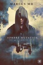 Couverture du livre « Sombre mutation ; tant qu'il y aura des loups » de Marcus Md aux éditions Mix Editions