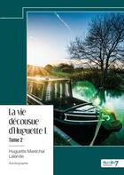 Couverture du livre « La vie décousue d'Huguette L Tome 2 » de Huguette Marechal-Lalande aux éditions Nombre 7