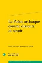 Couverture du livre « La poésie archaïque comme discours de savoir » de  aux éditions Classiques Garnier