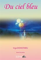Couverture du livre « Du ciel bleu » de Inga Dohotaru aux éditions Saint Honore Editions