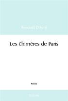 Couverture du livre « Les chimeres de paris » de D'Avril Renauld aux éditions Edilivre