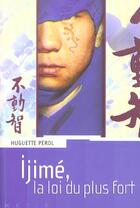 Couverture du livre « Ijimé, la loi du plus fort » de Huguette Perol aux éditions Rageot