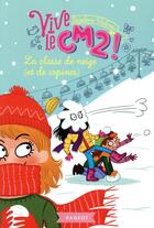 Couverture du livre « Vive le CM2 ! : la classe de neige (et de copines) » de Segolene Valente aux éditions Rageot