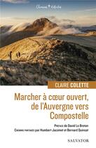 Couverture du livre « Marcher à coeur ouvert, de l'Auvergne vers Compostelle » de Claire Colette aux éditions Salvator