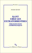 Couverture du livre « Kant chez les extraterrestres ; philosofictions cosmopolitiques » de Peter Szendy aux éditions Minuit