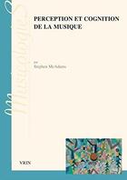 Couverture du livre « Perception et cognition de la musique » de Mcadams Stephen aux éditions Vrin