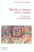 Couverture du livre « Theorie Et Clinique De La Creation » de Patrick Martin-Mattera aux éditions Economica