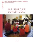 Couverture du livre « Les liturgies domestiques » de Bernadette Melois aux éditions Mame