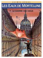 Couverture du livre « Les eaux de Mortelune Tome 7 ; la guerre des dieux » de Patrick Cothias et Philippe Adamov aux éditions Glenat