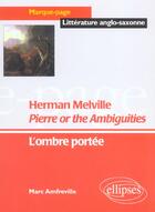Couverture du livre « Melville herman, pierre or the ambiguities » de Marc Amfreville aux éditions Ellipses
