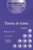 Couverture du livre « Théorie des galois ; niveau L3-M1 (2e édition) » de Ivan Gozard aux éditions Ellipses
