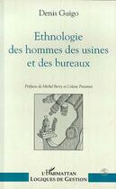 Couverture du livre « Ethnologie des hommes des usines et des bureaux » de  aux éditions L'harmattan