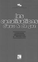 Couverture du livre « Les canalisations d'eau et de gaz : corrosion, dégradation et protection » de Christian Desachy aux éditions Tec Et Doc