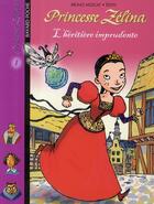 Couverture du livre « Princesse Zelina t.1 ; l'héritière imprudente » de Grattery/Muscat aux éditions Bayard Jeunesse