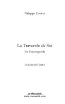 Couverture du livre « La traversee de soi » de Philippe Coutaz aux éditions Editions Le Manuscrit