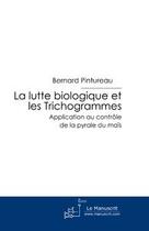 Couverture du livre « La lutte biologique et les trichogrammes » de Pintureau-B aux éditions Editions Le Manuscrit