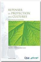 Couverture du livre « Repenser la protection des cultures ; innovations et transitions » de Pierre Ricci et Sibylle Bui et Claire Lamine aux éditions Quae