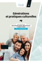 Couverture du livre « Générations et pratiques culturelles » de Gilles Pronovost et Jacques Lemieux et Marie-Claude Lapointe aux éditions Presses De L'universite Du Quebec