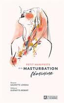 Couverture du livre « Petit manifeste de la masturbation féminine » de Roxane Gaudette Loiseau et Melanie Guenette-Robert aux éditions Editions De L'homme