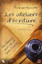 Couverture du livre « Les ateliers d'écriture un chemin vers soi-même » de Micheline Massicotte aux éditions Chronique Sociale