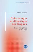 Couverture du livre « Didactologie et didactique des langues : deux disciplines distinctes » de Claude Germain aux éditions Eme Editions