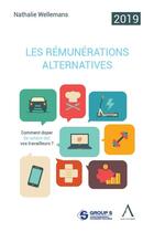 Couverture du livre « Les rémunérations alternatives (édition 2019) » de Nathalie Wellemans aux éditions Anthemis