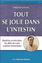 Couverture du livre « Tout se joue dans l'intestin » de Hiromi Shinya aux éditions Guy Trédaniel