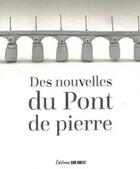 Couverture du livre « Des nouvelles du pont de pierre » de  aux éditions Sud Ouest Editions